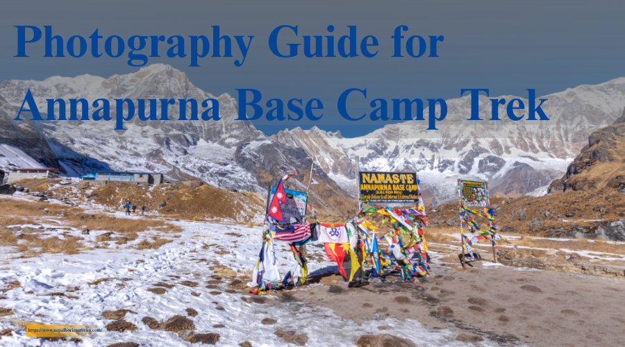 Photography Guide for Annapurna Base Camp Trek: Best Spots & Tips